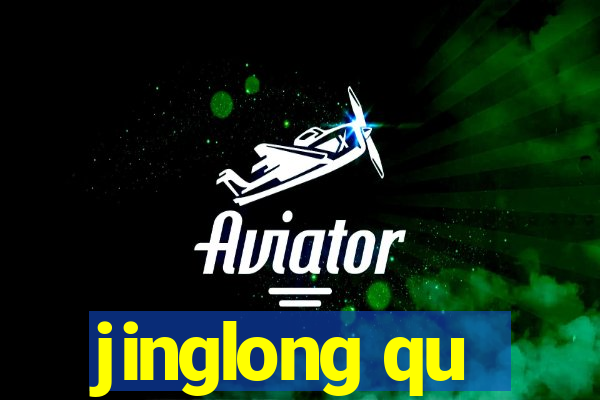 jinglong qu