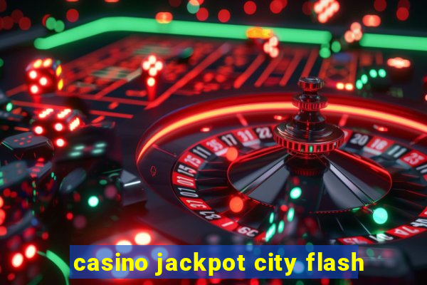 casino jackpot city flash