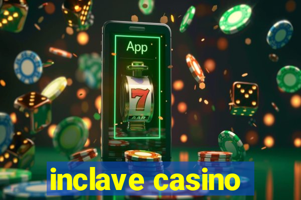 inclave casino