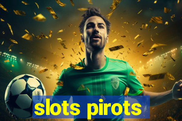 slots pirots