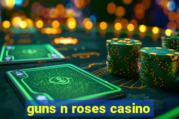 guns n roses casino