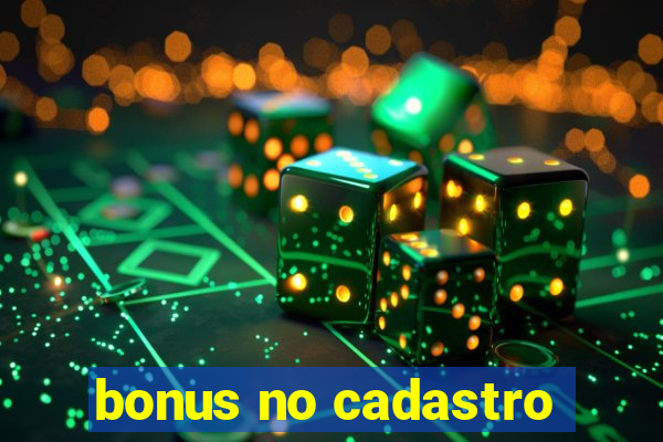 bonus no cadastro