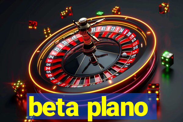 beta plano