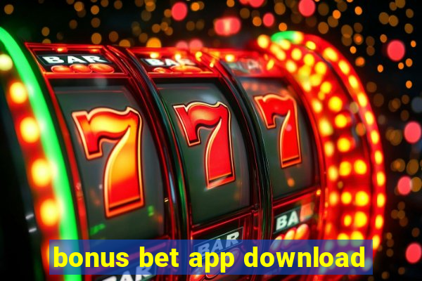 bonus bet app download