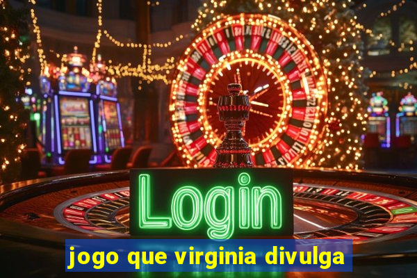 jogo que virginia divulga