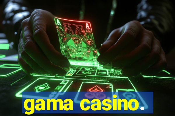 gama casino.