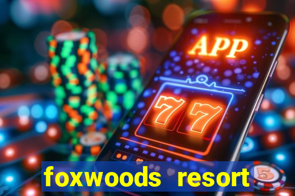 foxwoods resort casino mashantucket