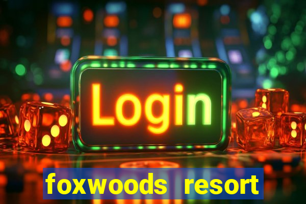 foxwoods resort casino mashantucket