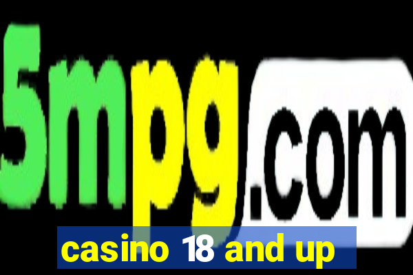 casino 18 and up