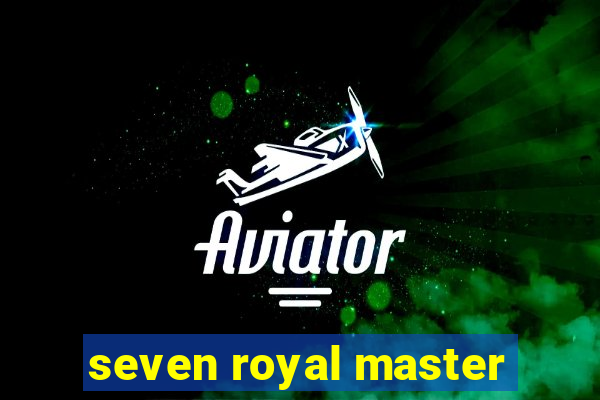 seven royal master