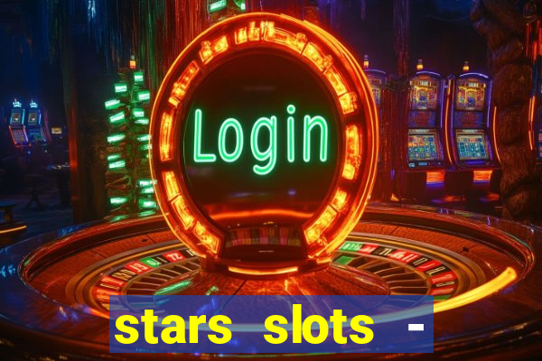 stars slots - casino games