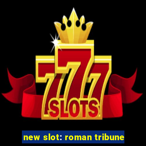 new slot: roman tribune