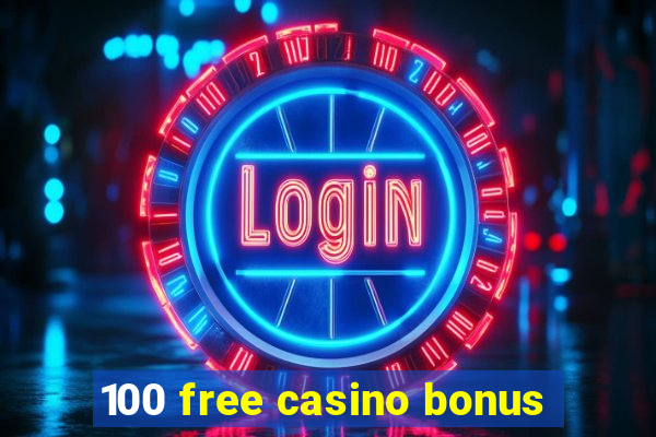 100 free casino bonus