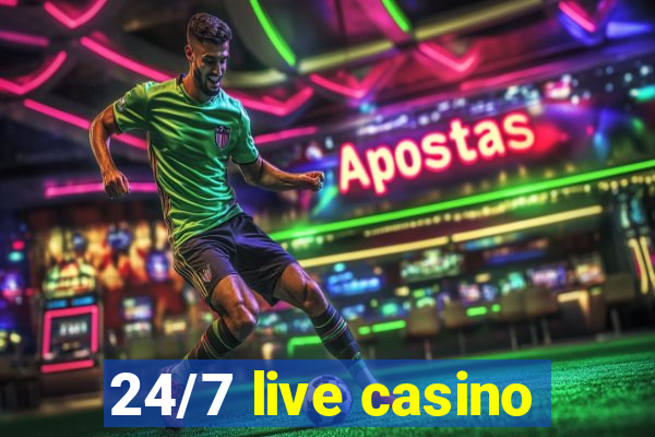 24/7 live casino