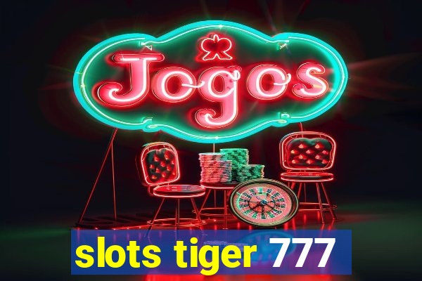 slots tiger 777