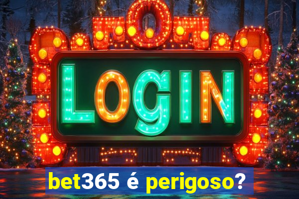 bet365 é perigoso?