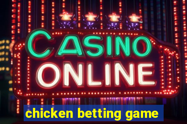 chicken betting game