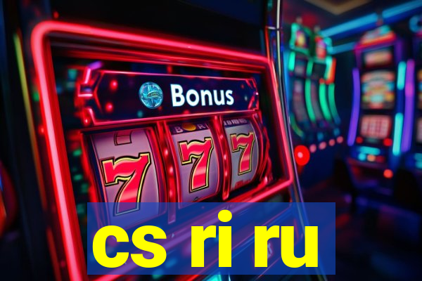 cs ri ru