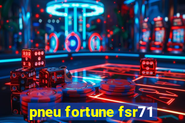 pneu fortune fsr71