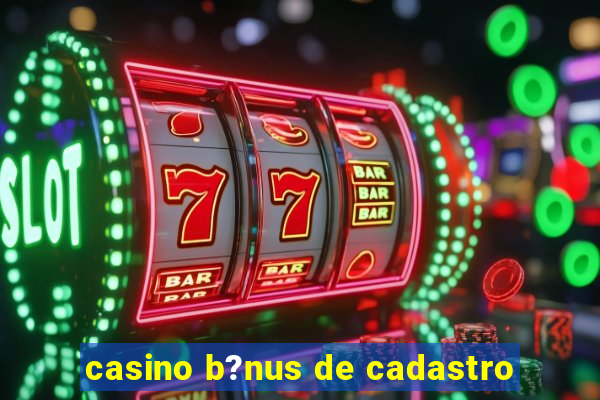 casino b?nus de cadastro