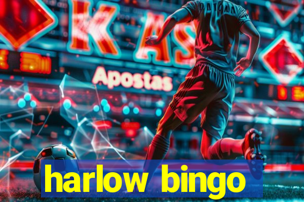 harlow bingo