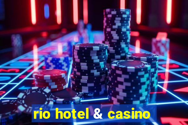 rio hotel & casino