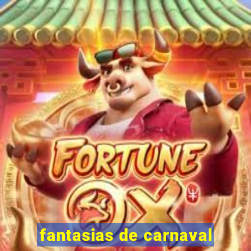 fantasias de carnaval