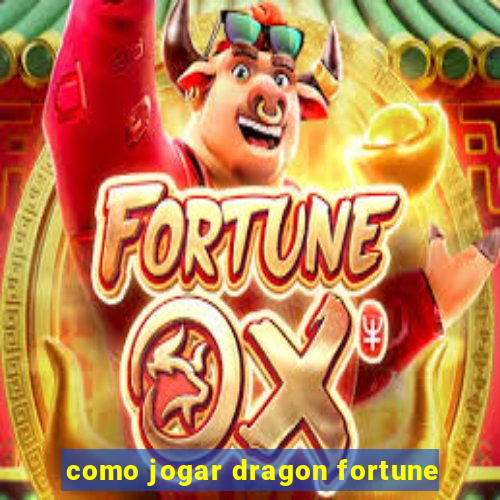 como jogar dragon fortune