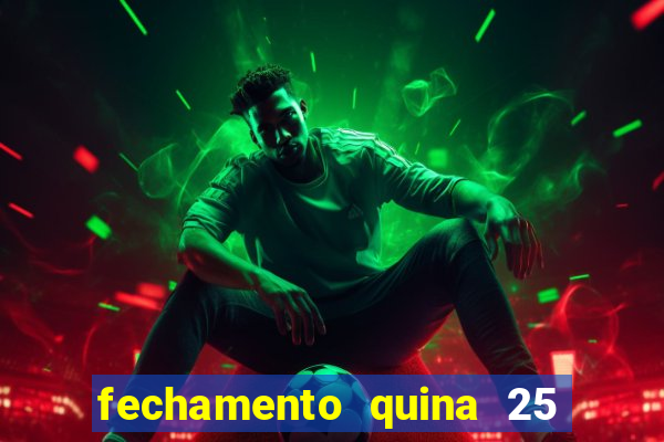 fechamento quina 25 garante quadra com