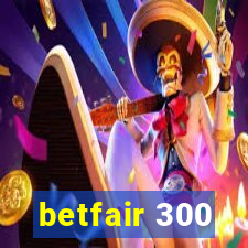 betfair 300