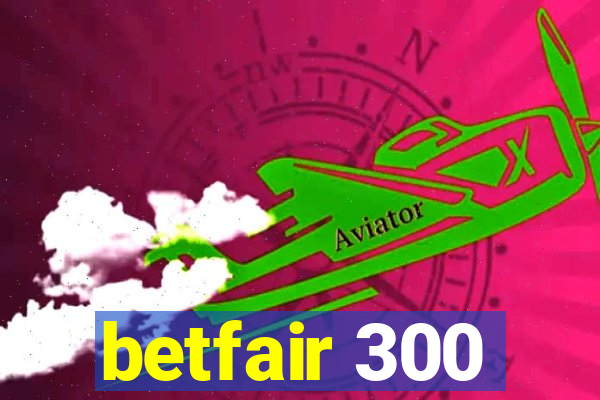 betfair 300