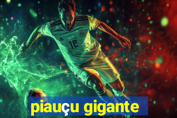 piauçu gigante