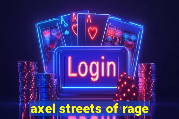 axel streets of rage