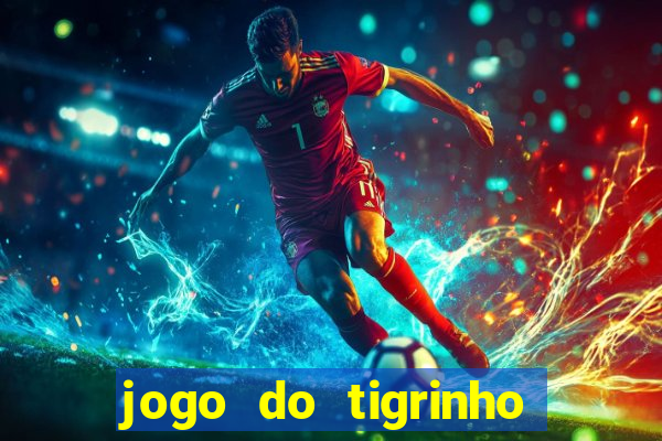 jogo do tigrinho maior que a bolsa