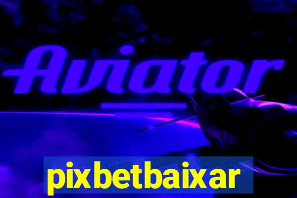 pixbetbaixar