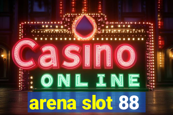 arena slot 88