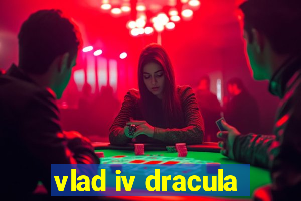 vlad iv dracula