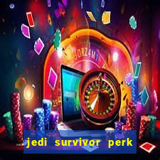 jedi survivor perk slot locations