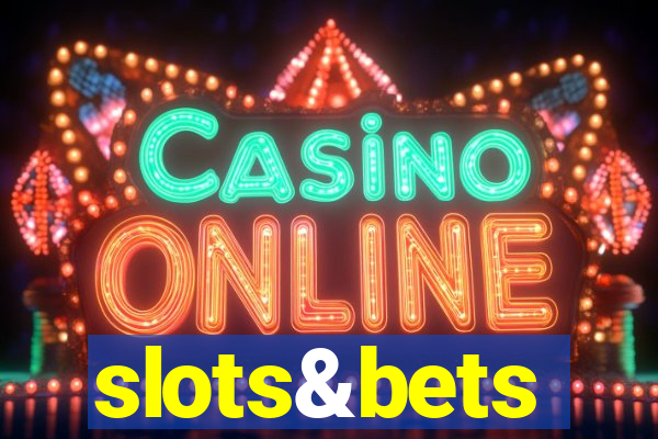 slots&bets