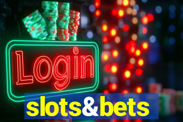 slots&bets