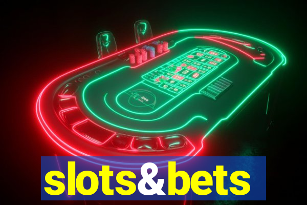 slots&bets