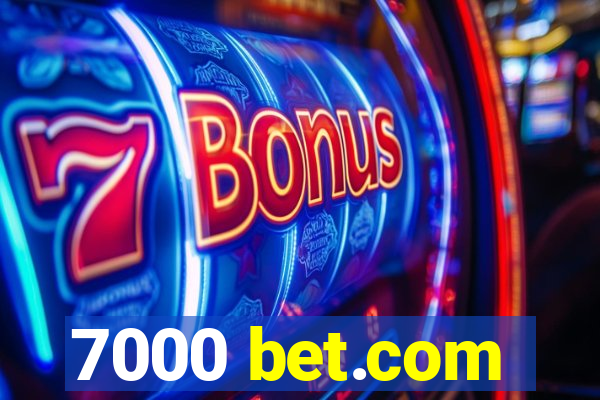 7000 bet.com