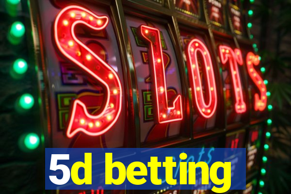 5d betting