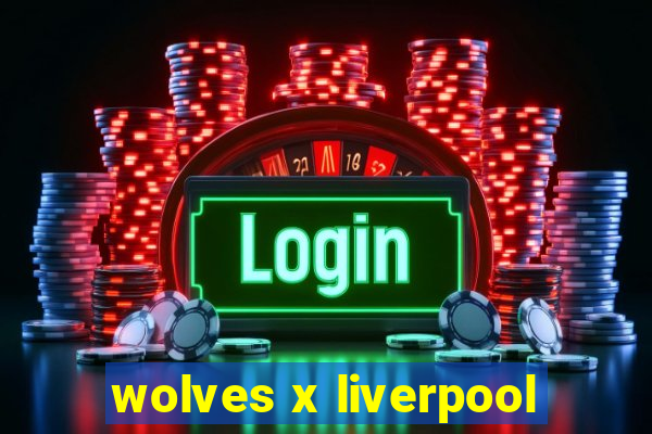 wolves x liverpool