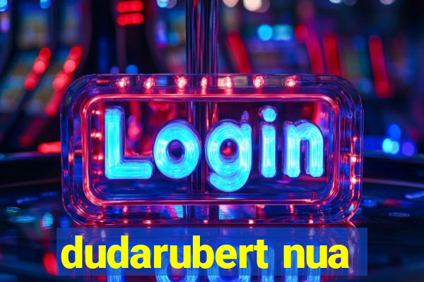 dudarubert nua