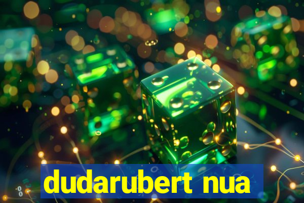 dudarubert nua