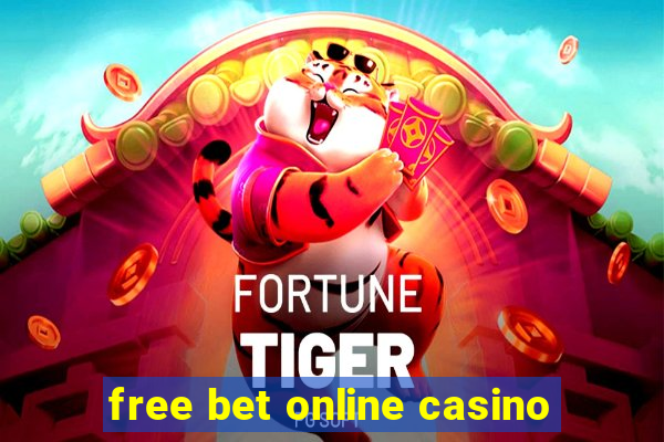 free bet online casino