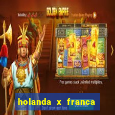 holanda x franca onde assistir