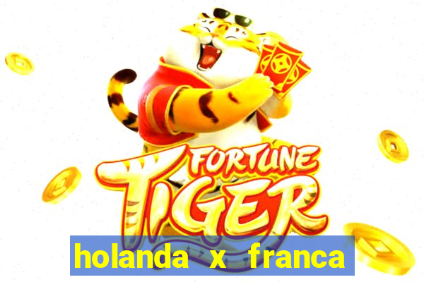 holanda x franca onde assistir