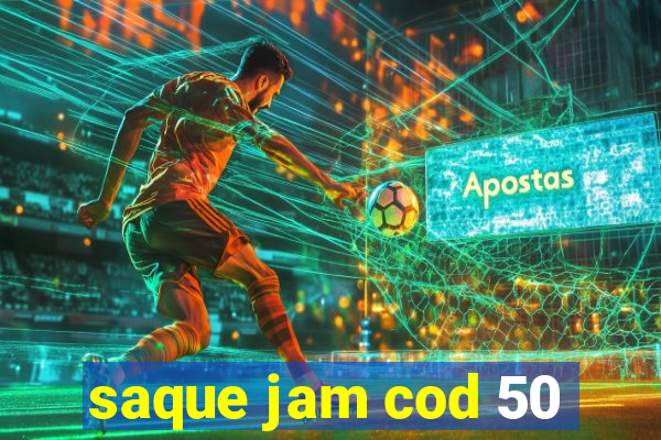 saque jam cod 50